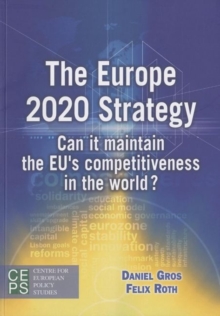 Europe 2020 Strategy : Can it Maintain the EU's Competitiveness in the World?