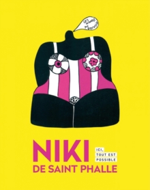 Niki de Saint Phalle : Here Everything is Possible