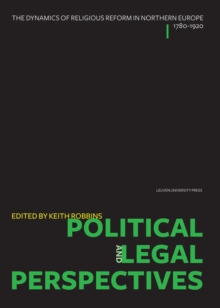 Political and Legal Perspectives : The Dynamics of Religious Reform in Northern Europe, 1780-1920