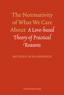 The Normativity of What We Care About : A Love-based Theory of Practical Reasons