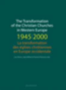 The Transformation of the Christian Churches in Western Europe (1945-2000) / La transformation des eglises chretiennes en Europe occidentale