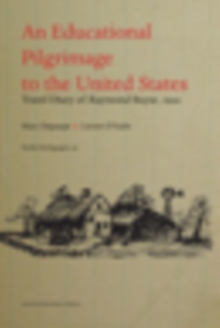 An Educational Pilgrimage to the United States. Un pelerinage psycho-pedagogique aux Etats-Unis. : Travel Diary of Raymond Buyse, 1922. Carnet de voyage de Raymond Buyse, 1922.