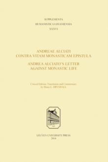 Andreae Alciati Contra Vitam Monasticam Epistula - Andrea Alciato's Letter Against Monastic Life : Critical Edition, Translation and Commentary