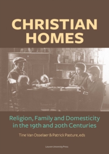 Christian Homes : Religion, Family and Domesticity in the 19th and 20th Centuries