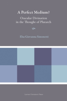 A Perfect Medium? : Oracular Divination in the Thought of Plutarch