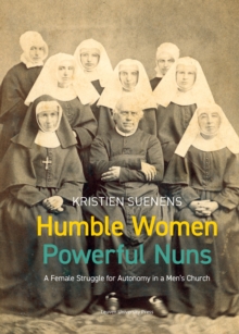 Humble Women, Powerful Nuns : A Female Struggle for Autonomy in a Men's Church