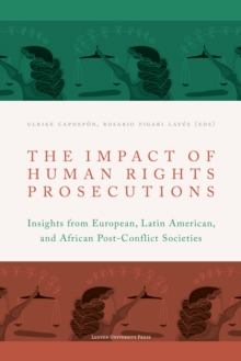 The Impact of Human Rights Prosecutions : Insights from European, Latin American, and African Post-Conflict Societies