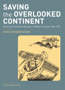 Saving the Overlooked Continent : American Protestant Missions in Western Europe, 1940-1975