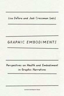 Graphic Embodiments : Perspectives on Health and Embodiment in Graphic Narratives