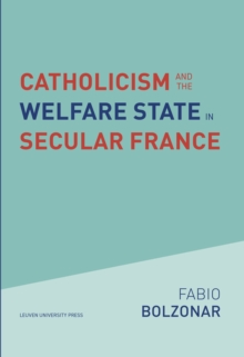 Catholicism and the Welfare State in Secular France : Continuities and Changes in the Catholic Mobilizations in the Social Policy Domain (1940-2017)