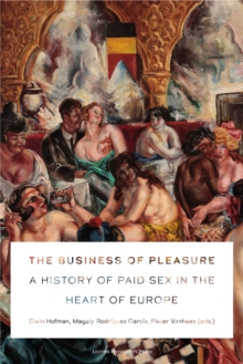 The Business of Pleasure : A History of Paid Sex in the Heart of Europe