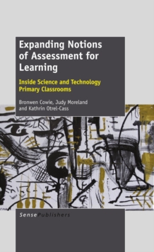 Expanding Notions of Assessment for Learning : Inside Science and Technology Primary Classrooms