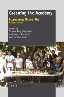 Greening the Academy : Ecopedagogy Through the Liberal Arts