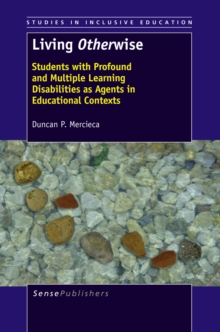 Living Otherwise : Students with Profound and Multiple  Learning Disabilities as Agents in  Educational Contexts