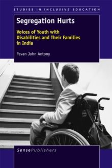 Segregation Hurts : Voices of Youth with Disabilities and Their Families in India