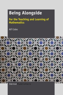 Being Alongside : For the Teaching and Learning of Mathematics