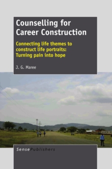 Counselling for Career Construction : Connecting life themes to construct life portraits: Turning pain into hope