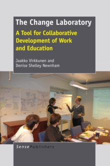 The Change Laboratory : A Tool for Collaborative Development of Work and Education