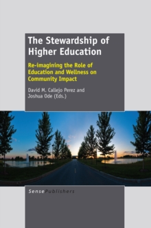 The Stewardship of Higher Education : Re-imagining the Role of Education and Wellness on Community Impact