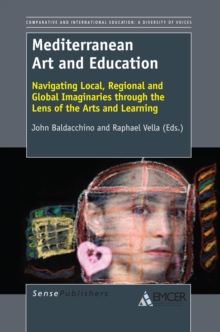 Mediterranean Art and Education : Navigating Local, Regional and Global Imaginaries through the Lens of the Arts and Learning