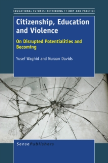 Citizenship, Education and Violence : On Disrupted Potentialities and Becoming