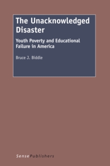 The Unacknowledged Disaster : Youth Poverty and Educational Failure in America