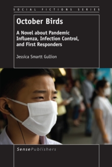 October Birds : A Novel about Pandemic Influenza, Infection Control and First Responders