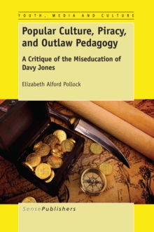 Popular Culture, Piracy, and Outlaw Pedagogy : A Critique of the Miseducation of Davy Jones