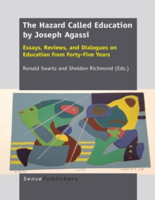 The Hazard Called Education by Joseph Agassi : Essays, Reviews, and Dialogues on Education from Forty-Five Years