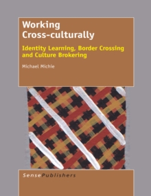 Working Cross-culturally : Identity Learning, Border Crossing and Culture Brokering