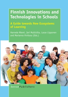 Finnish Innovations and Technologies in Schools : A Guide towards New Ecosystems of Learning