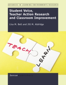 Student Voice, Teacher Action Research and Classroom Improvement