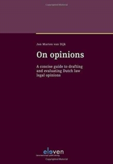 On Opinions : A Concise Guide to Drafting and Evaluating Dutch Law Legal Opinions, Hardback Book On Opinions : A Concise Guide to Drafting and Evaluating Dutch Law Legal Opinions, Hardback Book