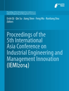 Proceedings of the 5th International Asia Conference on Industrial Engineering and Management Innovation (IEMI2014)