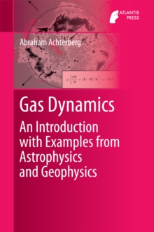 Gas Dynamics : An Introduction with Examples from Astrophysics and Geophysics