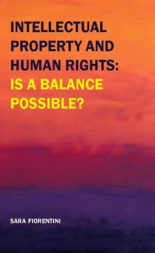 Intellectual Property and Human Rights: is a Balance Possible?, Paperback Book Intellectual Property and Human Rights: is a Balance Possible?, Paperback Book