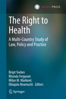 The Right to Health : A Multi-Country Study of Law, Policy and Practice