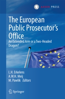 The European Public Prosecutor's Office : An extended arm or a Two-Headed dragon?