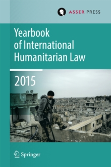 Yearbook of International Humanitarian Law  Volume 18, 2015