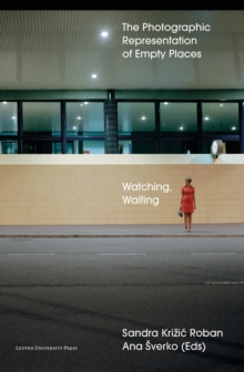 Watching, Waiting : The Photographic Representation of Empty Places