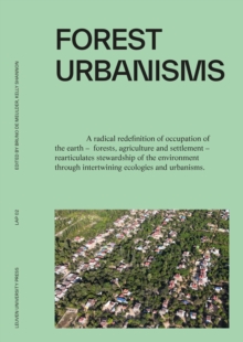 Forest Urbanisms : New Non-Human and Human Ecologies for the 21st Century