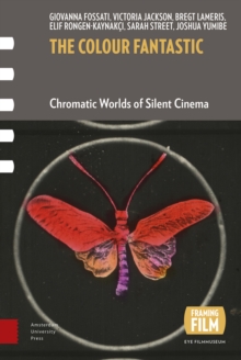 The Colour Fantastic : Chromatic Worlds of Silent Cinema, Paperback / softback Book The Colour Fantastic : Chromatic Worlds of Silent Cinema, Paperback / softback Book
