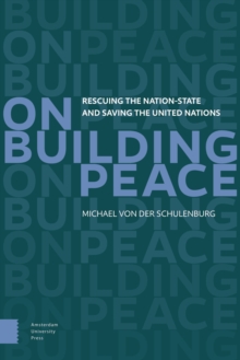 On Building Peace : Rescuing the Nation-State and Saving the United Nations, Paperback Book On Building Peace : Rescuing the Nation-State and Saving the United Nations, Paperback Book