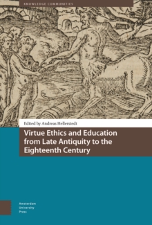 Virtue Ethics and Education from Late Antiquity to the Eighteenth Century, Hardback Book Virtue Ethics and Education from Late Antiquity to the Eighteenth Century, Hardback Book