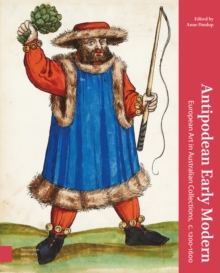 Antipodean Early Modern : European Art in Australian Collections, c. 1200-1600