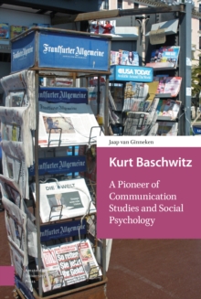 Kurt Baschwitz : A Pioneer of Communication Studies and Social Psychology, Hardback Book Kurt Baschwitz : A Pioneer of Communication Studies and Social Psychology, Hardback Book