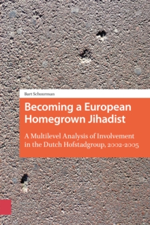 Becoming a European Homegrown Jihadist : A Multilevel Analysis of Involvement in the Dutch Hofstadgroup, 2002-2005