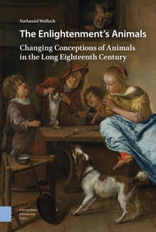 The Enlightenment's Animals : Changing Conceptions of Animals in the Long Eighteenth Century, Hardback Book The Enlightenment's Animals : Changing Conceptions of Animals in the Long Eighteenth Century, Hardback Book