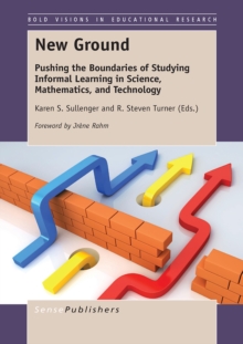 New Ground : Pushing the Boundaries of Studying Informal Learning in Science, Mathematics, and Technology