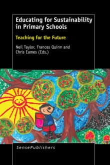 Educating for Sustainability in Primary Schools : Teaching for the Future